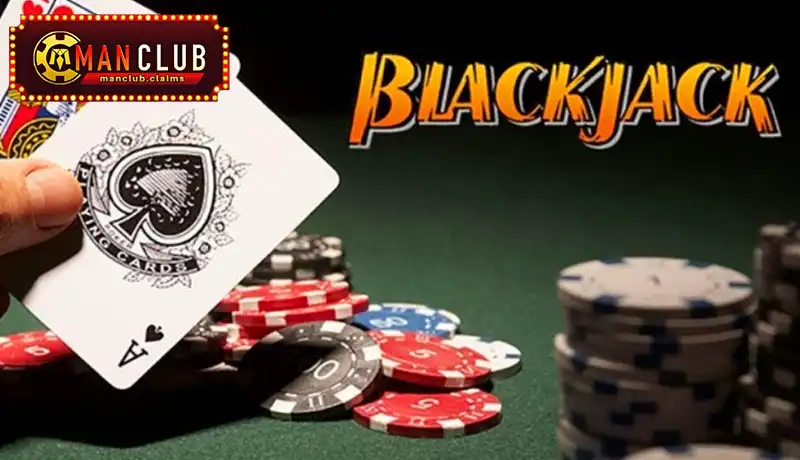 Giới thiệu chi tiết trò chơi Blackjack Manclub Giới thiệu chi tiết trò chơi Blackjack Manclub