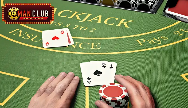 Hướng dẫn chơi Blackjack Manclub từ A-Z cho tân thủ Hướng dẫn chơi Blackjack Manclub từ A-Z cho tân thủ
