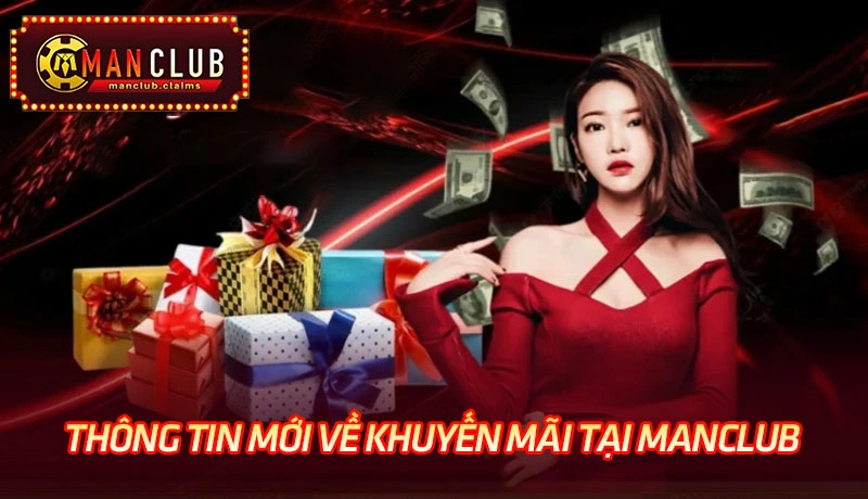 Thông tin mới về các chương trình khuyến mãi tại Manclub Thông tin mới về các chương trình khuyến mãi tại Manclub