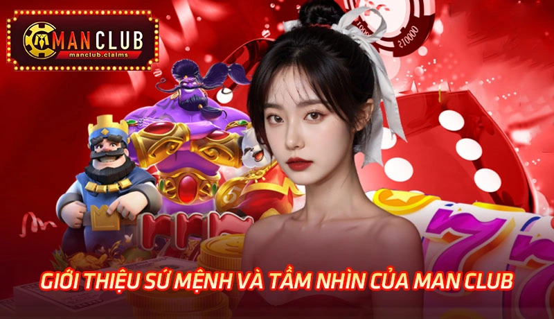 Giới thiệu sứ mệnh và tầm nhìn của Man Club Giới thiệu sứ mệnh và tầm nhìn của Man Club