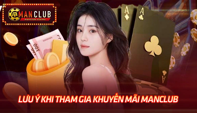 Những điều cần lưu ý khi tham gia khuyến mãi Manclub Những điều cần lưu ý khi tham gia khuyến mãi Manclub