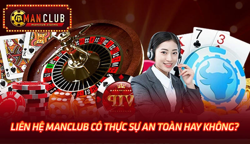 Liên hệ Manclub có thực sự an toàn hay không?