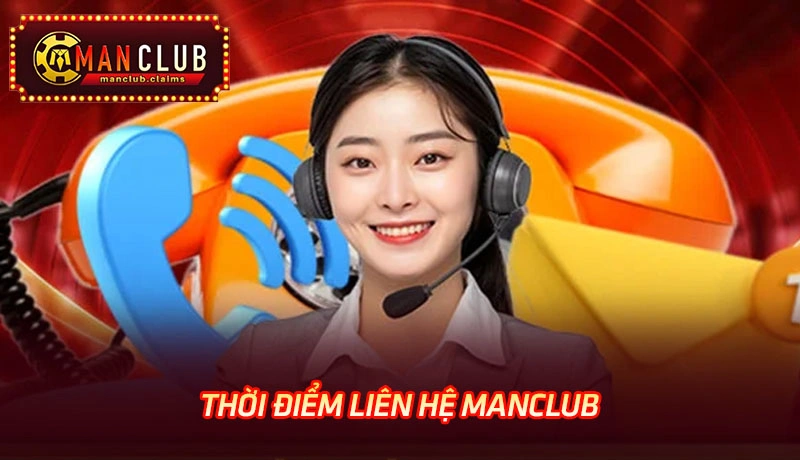 Thời điểm liên hệ Manclub